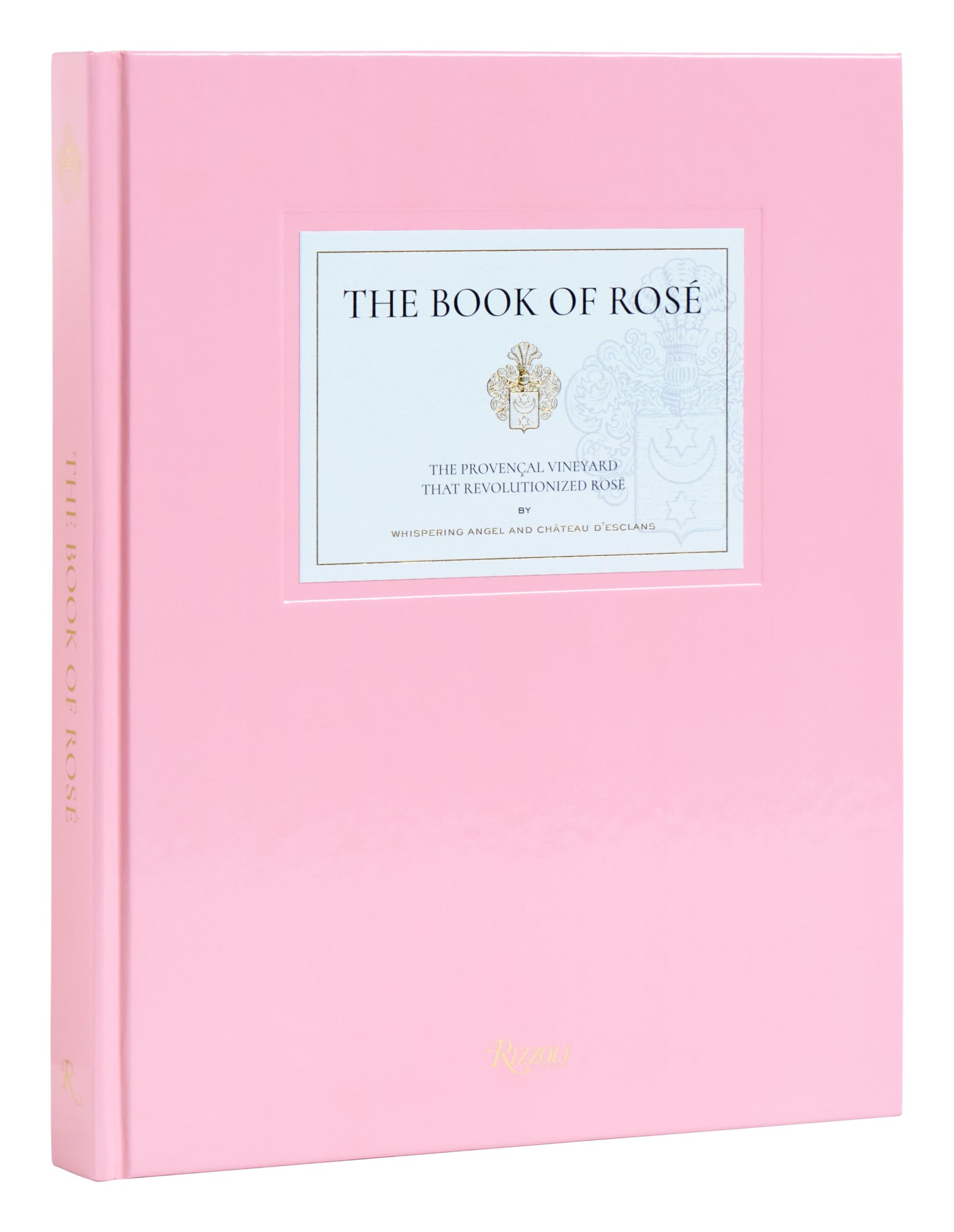 The Book Of Ros: The Provenal Vineyard That Revolutionized Ros By Whispering Angel And Chteau D'Esclans,Used