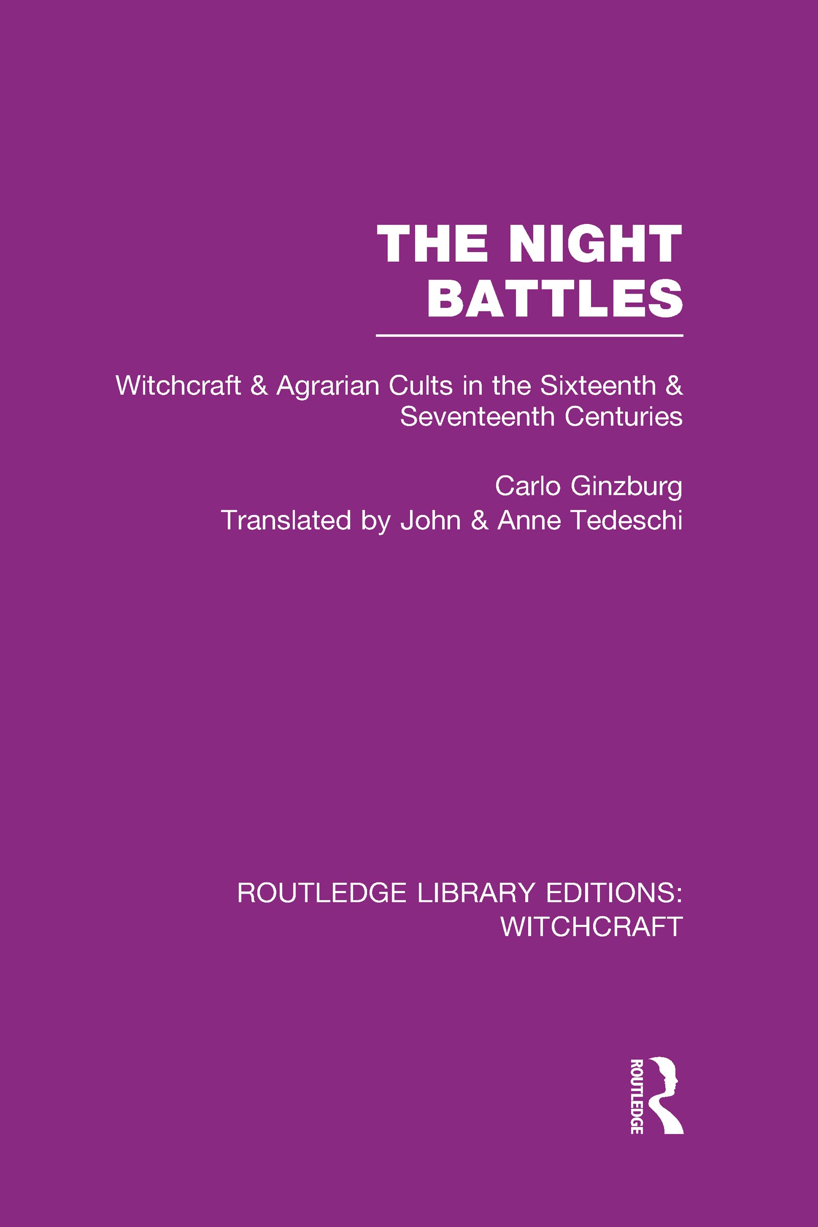 The Night Battles (Rle Witchcraft): Witchcraft And Agrarian Cults In The Sixteenth And Seventeenth Centuries
