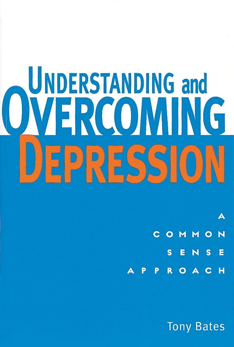 Understanding and Overcoming Depression: A Common Sense Approach,Used