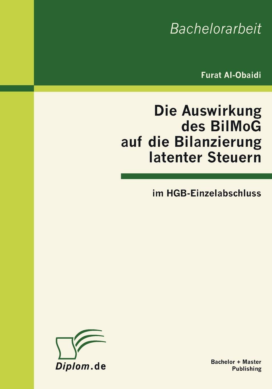 Die Auswirkung des BilMoG auf die Bilanzierung latenter Steuern im HGBEinzelabschluss (German Edition),Used
