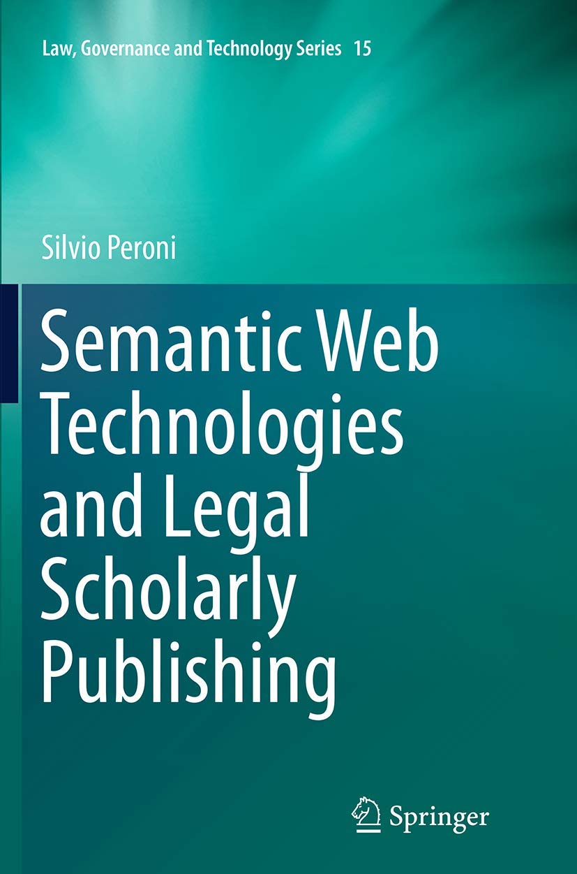 Semantic Web Technologies and Legal Scholarly Publishing (Law, Governance and Technology Series, 15),Used
