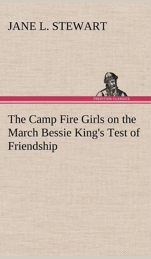 The Camp Fire Girls on the March Bessie King's Test of Friendship,Used