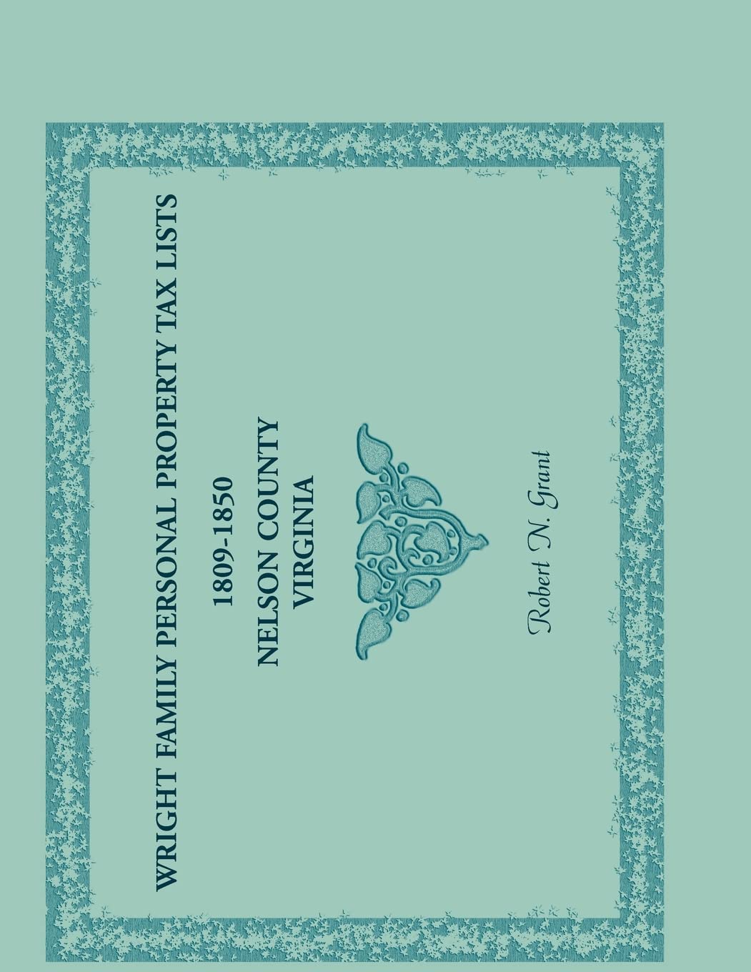 Wright Family Personal Property Tax Lists: 1809 to 1850, Nelson County, Virginia,Used