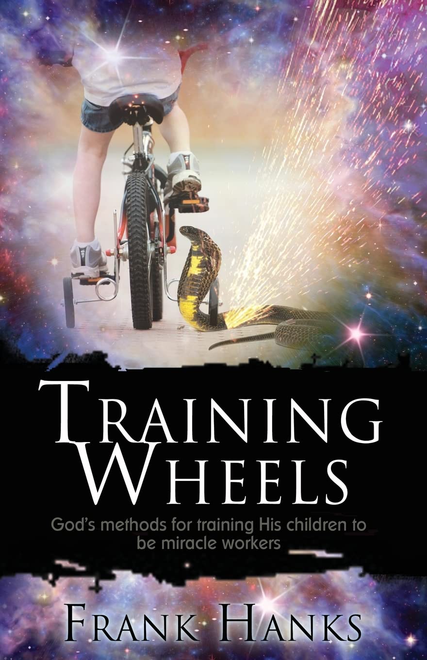 Training Wheels: God's Methods for Training His Children to be Miracle Workers,Used