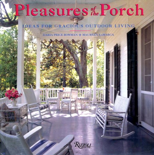 Pleasures of the Porch: Ideas for Gracious Outdoor Living,Used