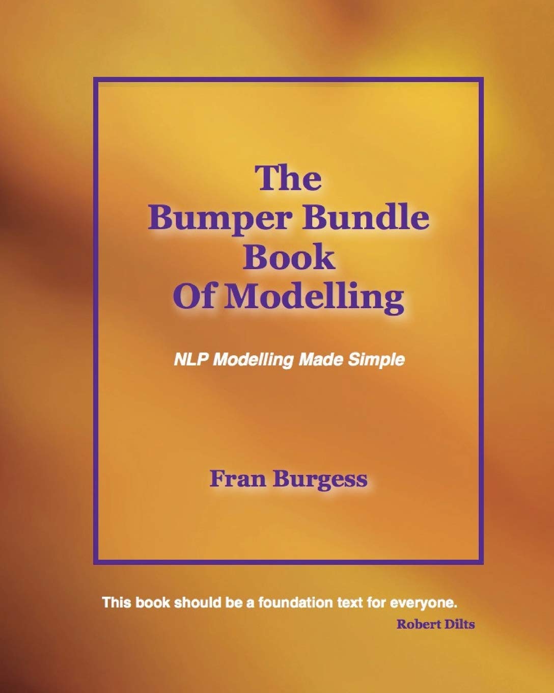 The Bumper Bundle Book of Modelling: NLP Modelling Made Simple,Used