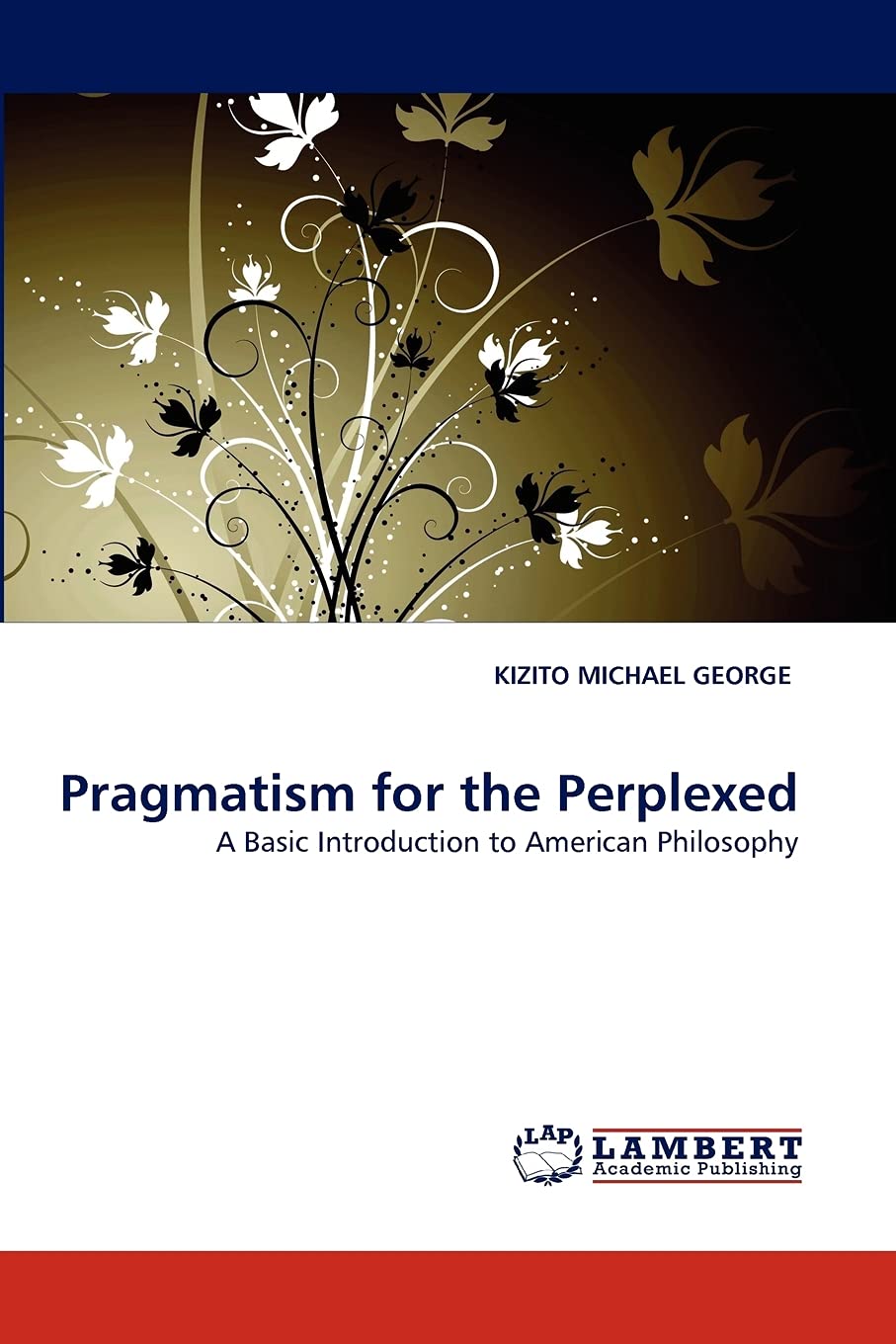 Pragmatism for the Perplexed: A Basic Introduction to American Philosophy,Used