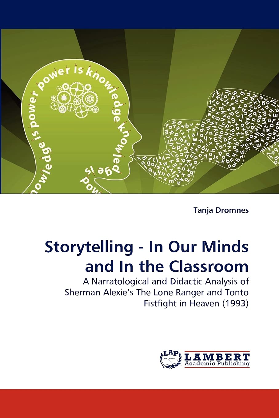 Storytelling In Our Minds and In the Classroom: A Narratological and Didactic Analysis of Sherman Alexie's The Lone Ranger and,Used