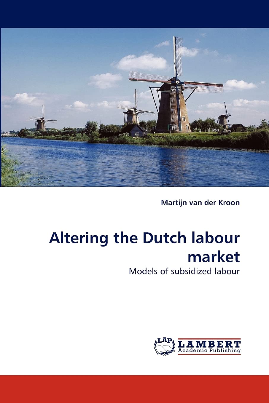 Altering the Dutch labour market: Models of subsidized labour,Used