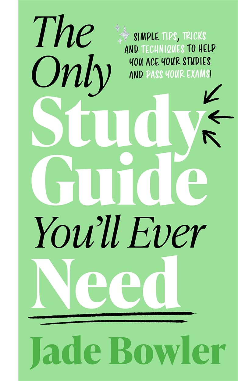 The Only Study Guide You'll Ever Need: Simple tips, tricks and techniques to help you ace your studies and pass your exams!,Used