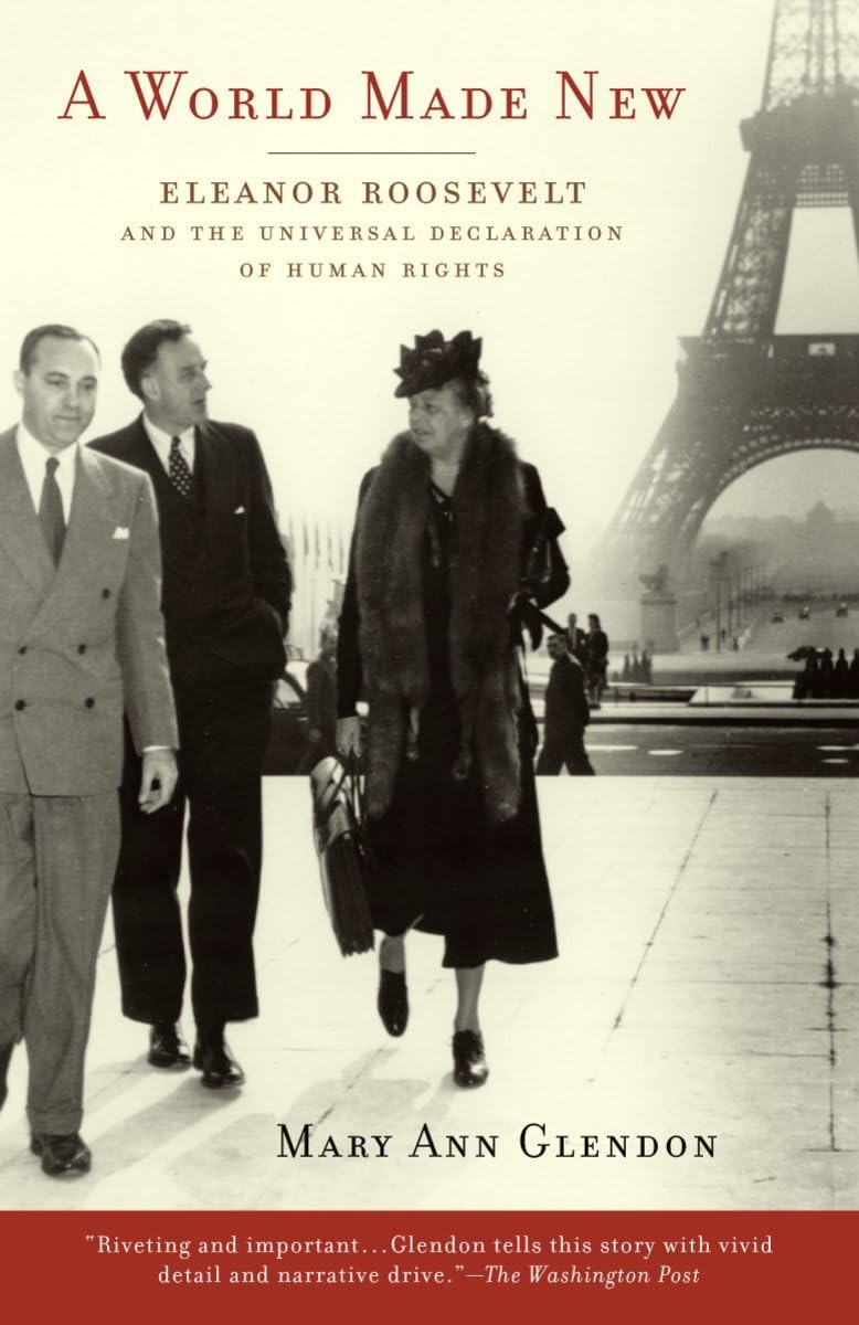 A World Made New: Eleanor Roosevelt And The Universal Declaration Of Human Rights,New