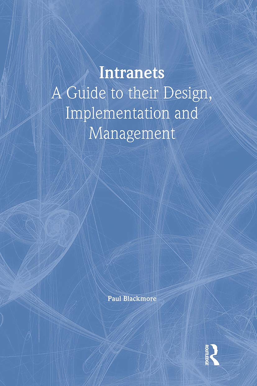 Intranets: a Guide to their Design, Implementation and Management,Used