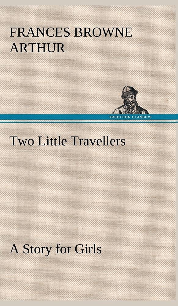 Two Little Travellers A Story for Girls,Used