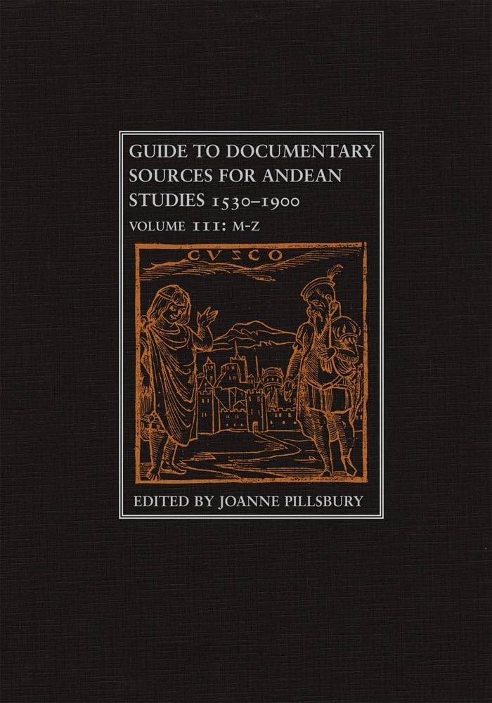 Guide To Documentary Sources For Andean Studies, 15301900: Volume 3 (Volume 3),Used