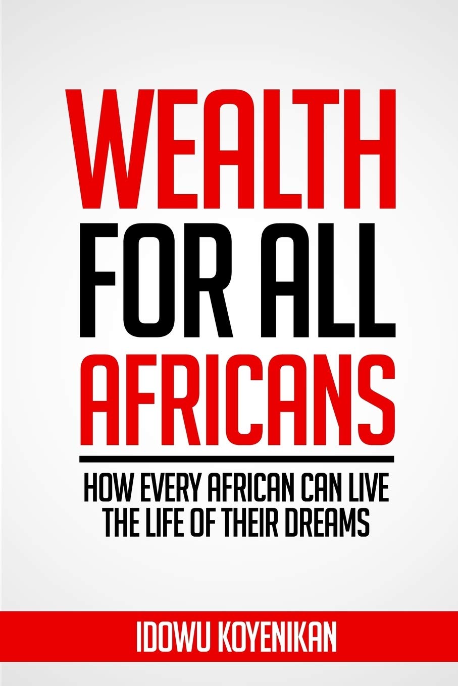 Wealth for all Africans: How Every African Can Live the Life of Their Dreams,Used