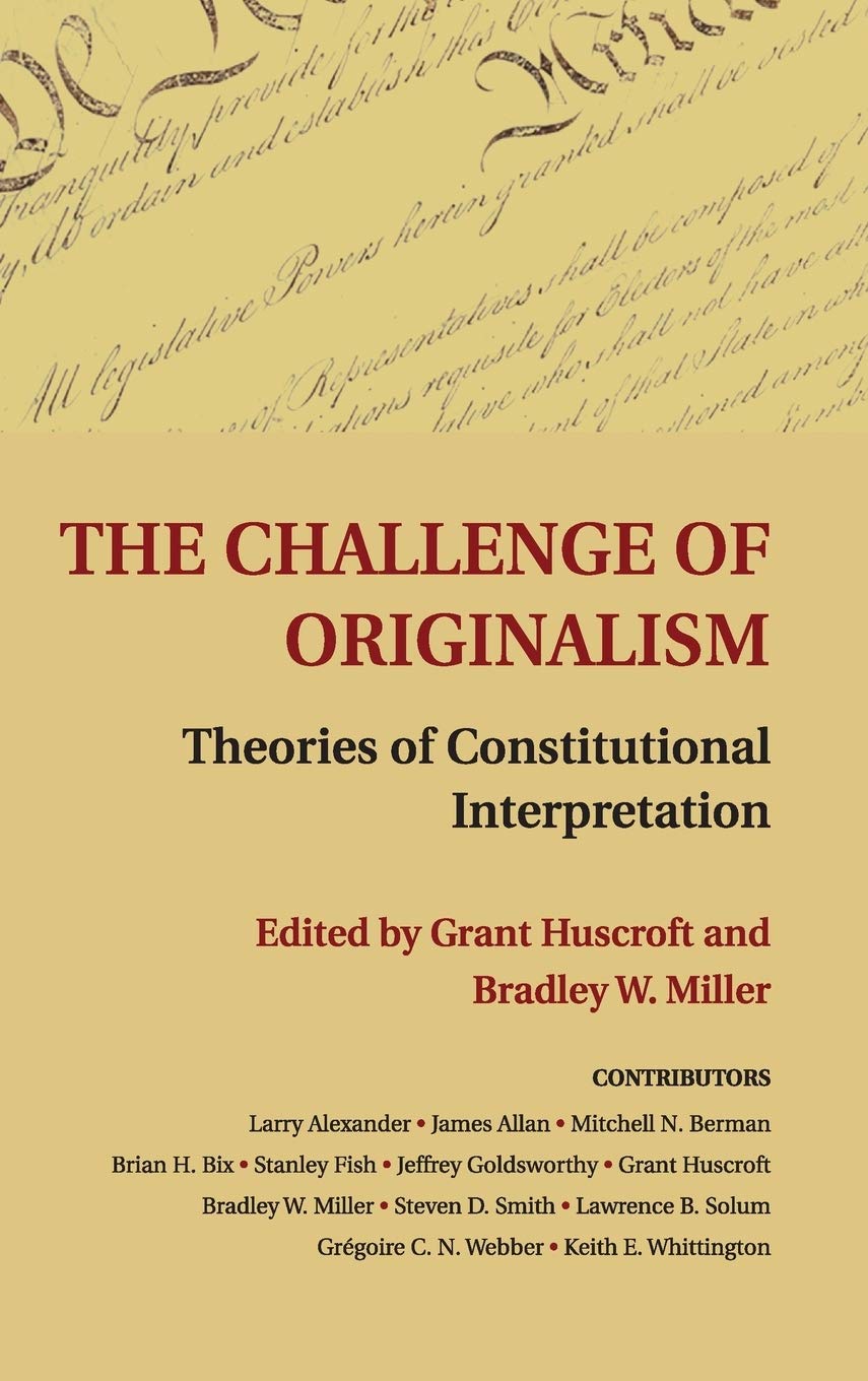 The Challenge of Originalism: Theories of Constitutional Interpretation,Used