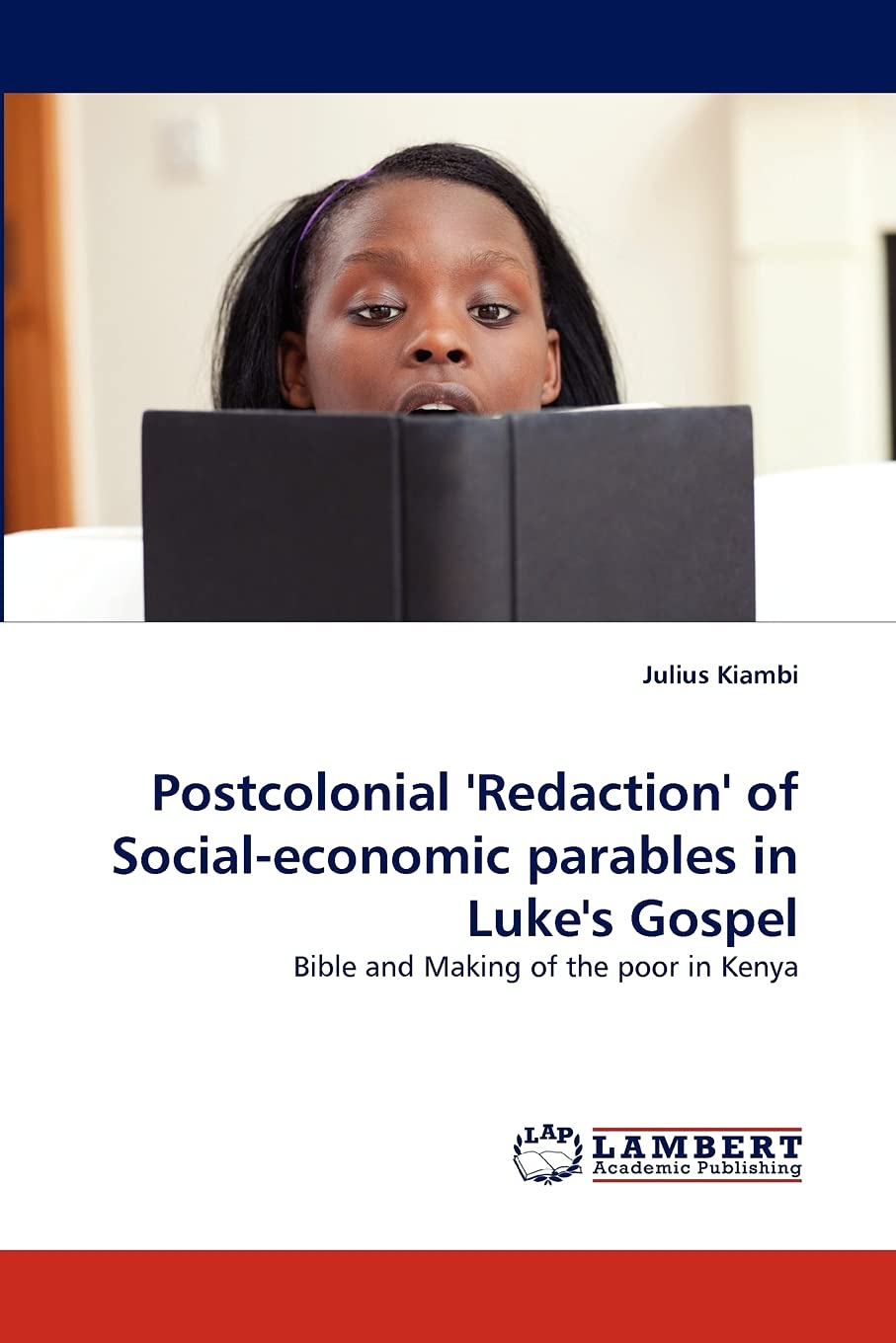 Postcolonial 'Redaction' of Socialeconomic parables in Luke's Gospel: Bible and Making of the poor in Kenya,Used