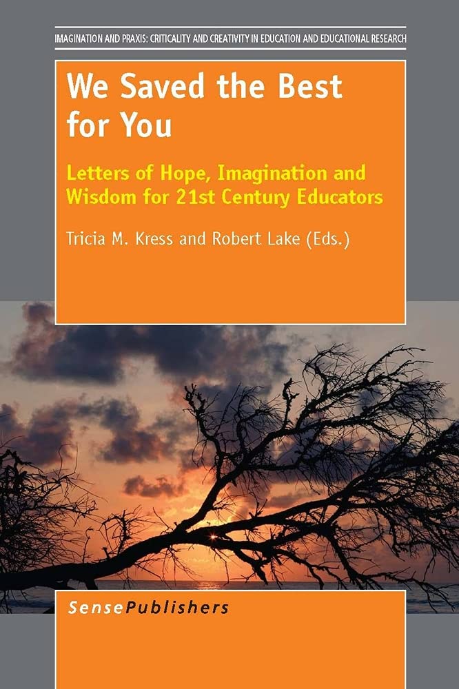 We Saved the Best for You: Letters of Hope, Imagination and Wisdom for 21st Century Educators,Used