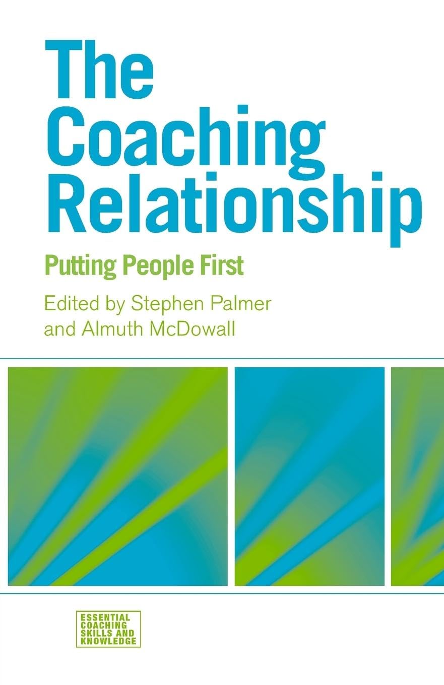 The Coaching Relationship (Essential Coaching Skills And Knowledge)