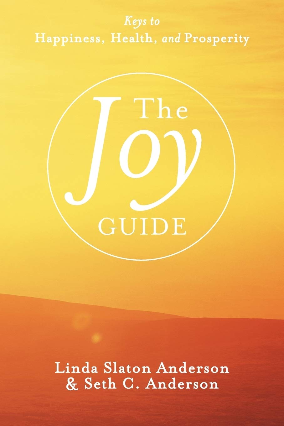 The Joy Guide: Keys To Happiness, Health, And Prosperity,Used