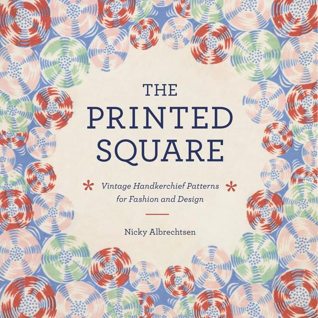 The Printed Square: Vintage Handkerchief Patterns for Fashion and Design,Used