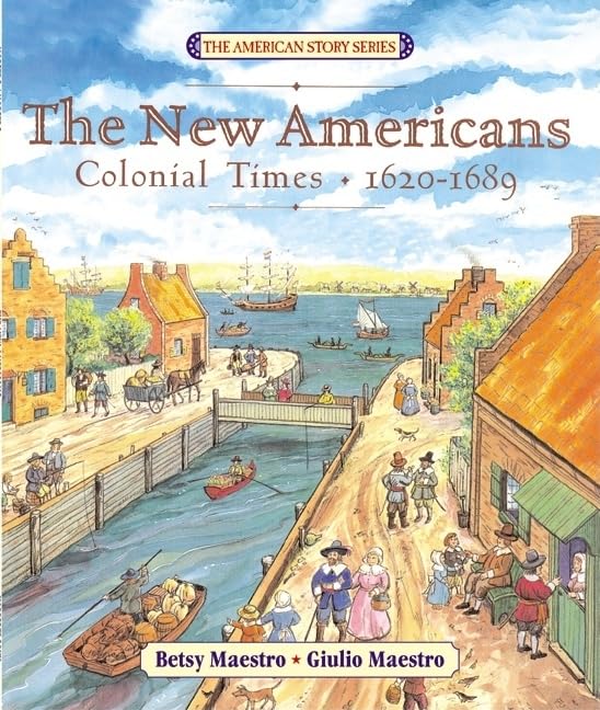 The New Americans: Colonial Times: 16201689 (The American Story),New