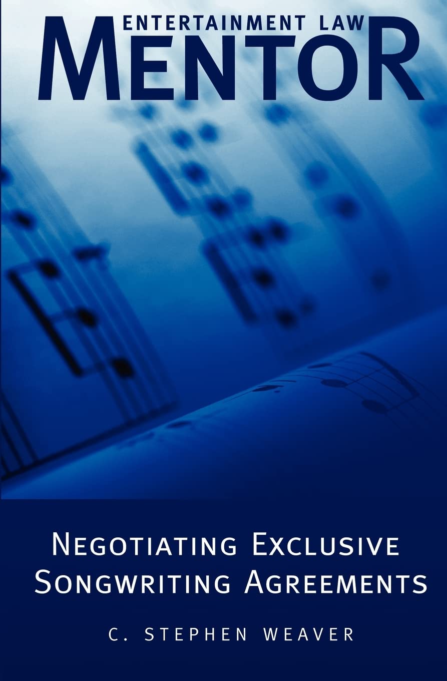 Entertainment Law Mentor  Negotiating Exclusive Songwriting Agreements,New