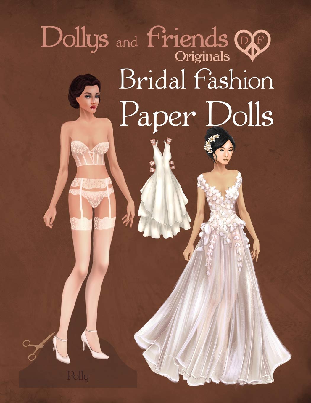 Dollys and Friends Originals Bridal Fashion Paper Dolls: Romantic Wedding Dresses Paper Doll Collection (Dollys and Friends ORIG,New