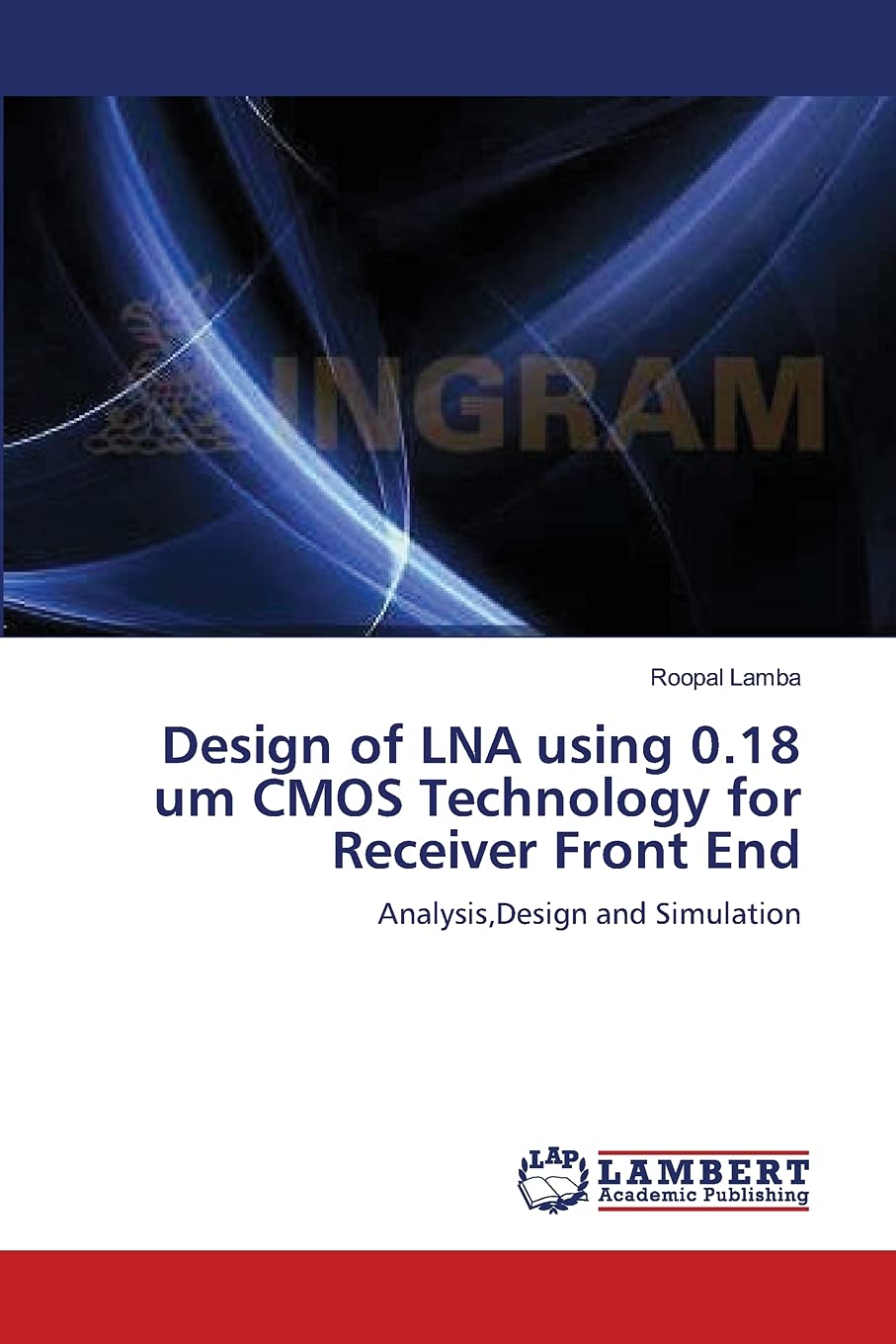 Design of LNA using 0.18 um CMOS Technology for Receiver Front End: Analysis,Design and Simulation,Used