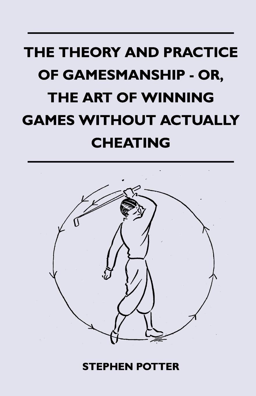 The Theory And Practice Of Gamesmanship Or, The Art Of Winning Games Without Actually Cheating,Used