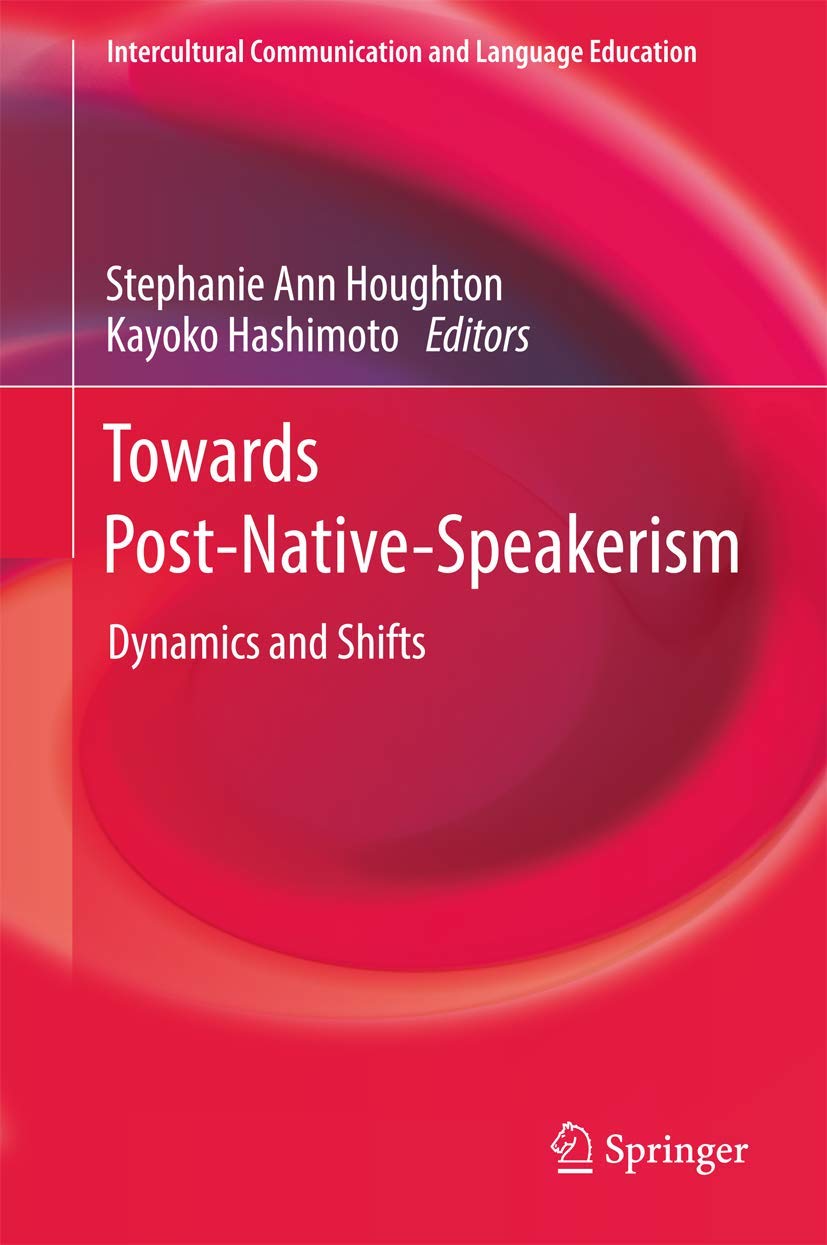 Towards PostNativeSpeakerism: Dynamics and Shifts (Intercultural Communication and Language Education),Used