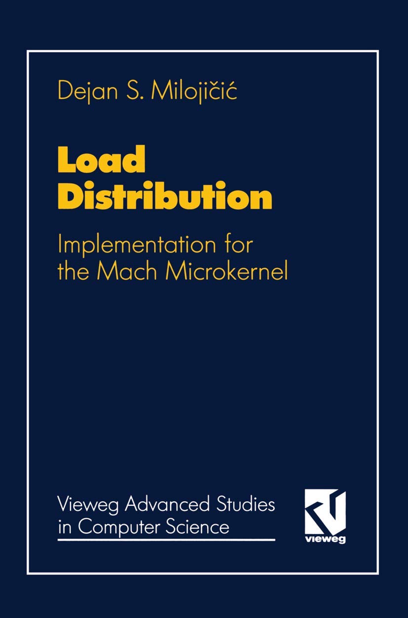 Load Distribution: Implementation for the Mach Microkernel (Vieweg Advanced Studies in Computer Science) (German Edition),Used