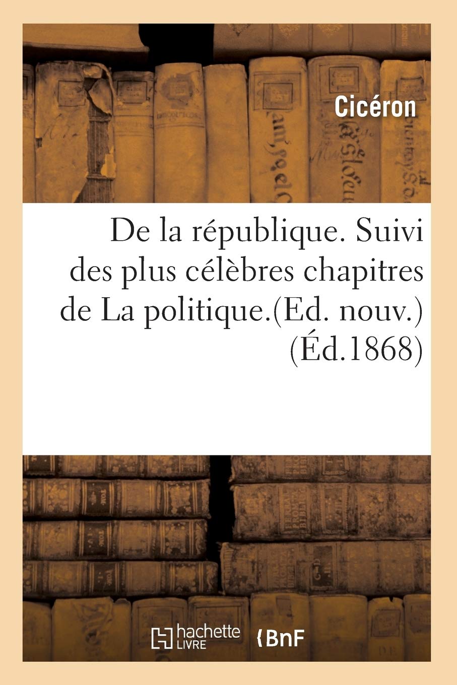 de la Rpublique. Suivi Des Plus Clbres Chapitres de la Politique.(Ed. Nouv.) (d.1868) (Philosophie) (French Edition),Used
