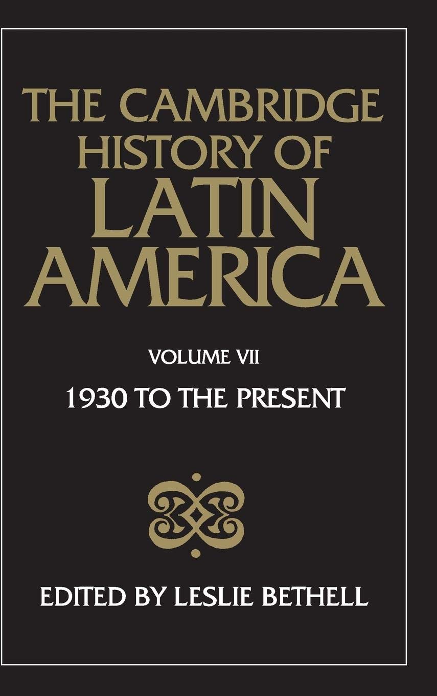 The Cambridge History of Latin America, Volume 7: Latin America since 1930: Mexico, Central America and the Caribbean,New