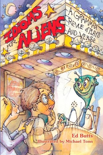 Idioms for Aliens: A Grammar Revue of Plays and Verse,Used