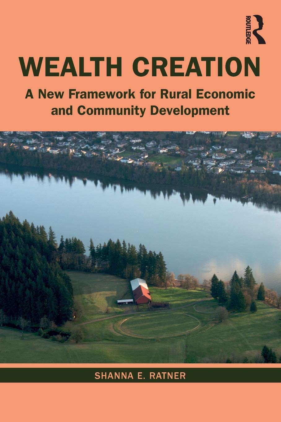Wealth Creation: A New Framework for Rural Economic and Community Development,Used