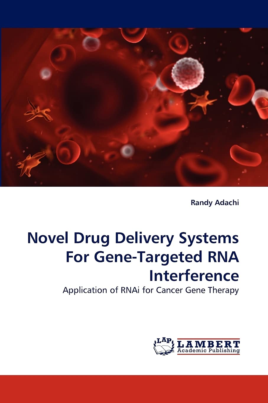 Novel Drug Delivery Systems For GeneTargeted RNA Interference: Application of RNAi for Cancer Gene Therapy,Used