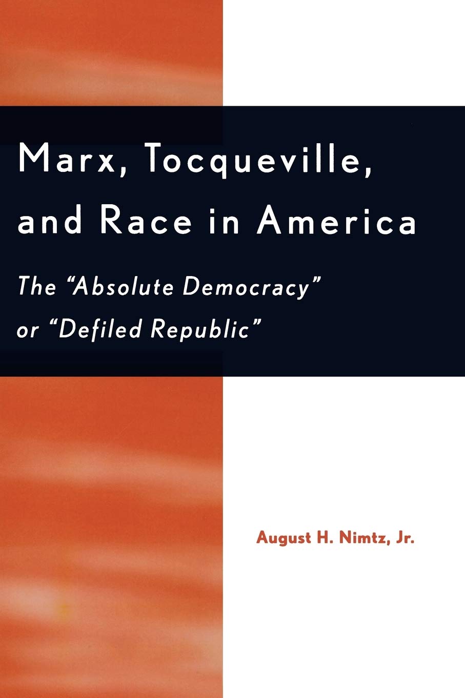Marx, Tocqueville, and Race in America: The 'Absolute Democracy' or 'Defiled Republic',Used