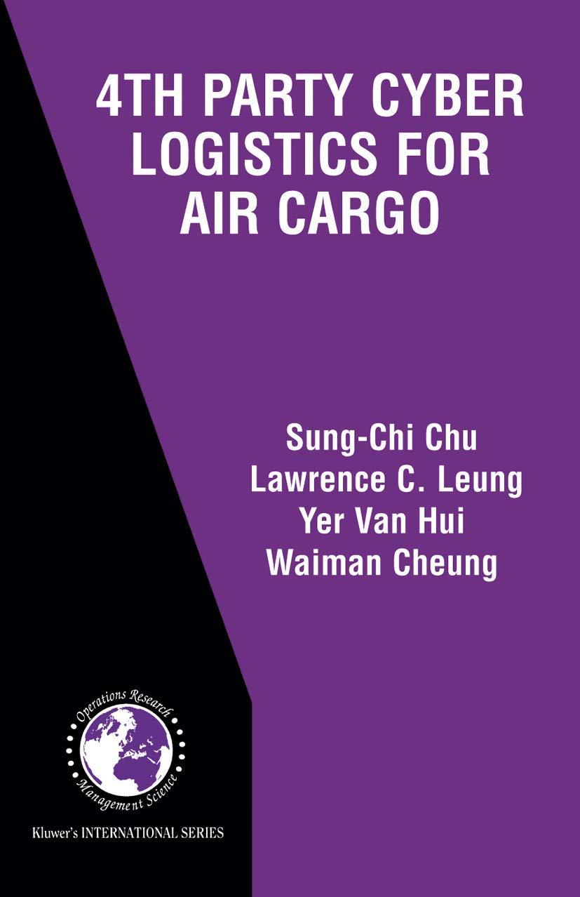 4th Party Cyber Logistics for Air Cargo (International Series in Operations Research & Management Science, 73),Used