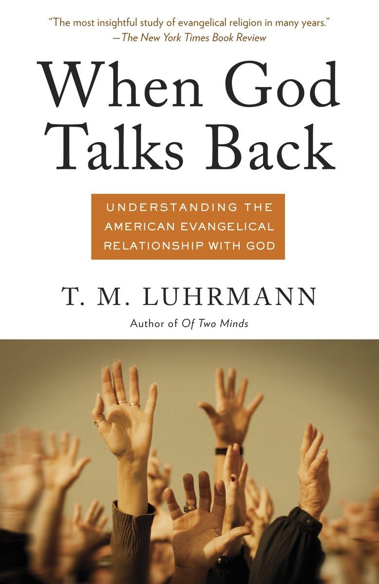 When God Talks Back: Understanding the American Evangelical Relationship with God,Used