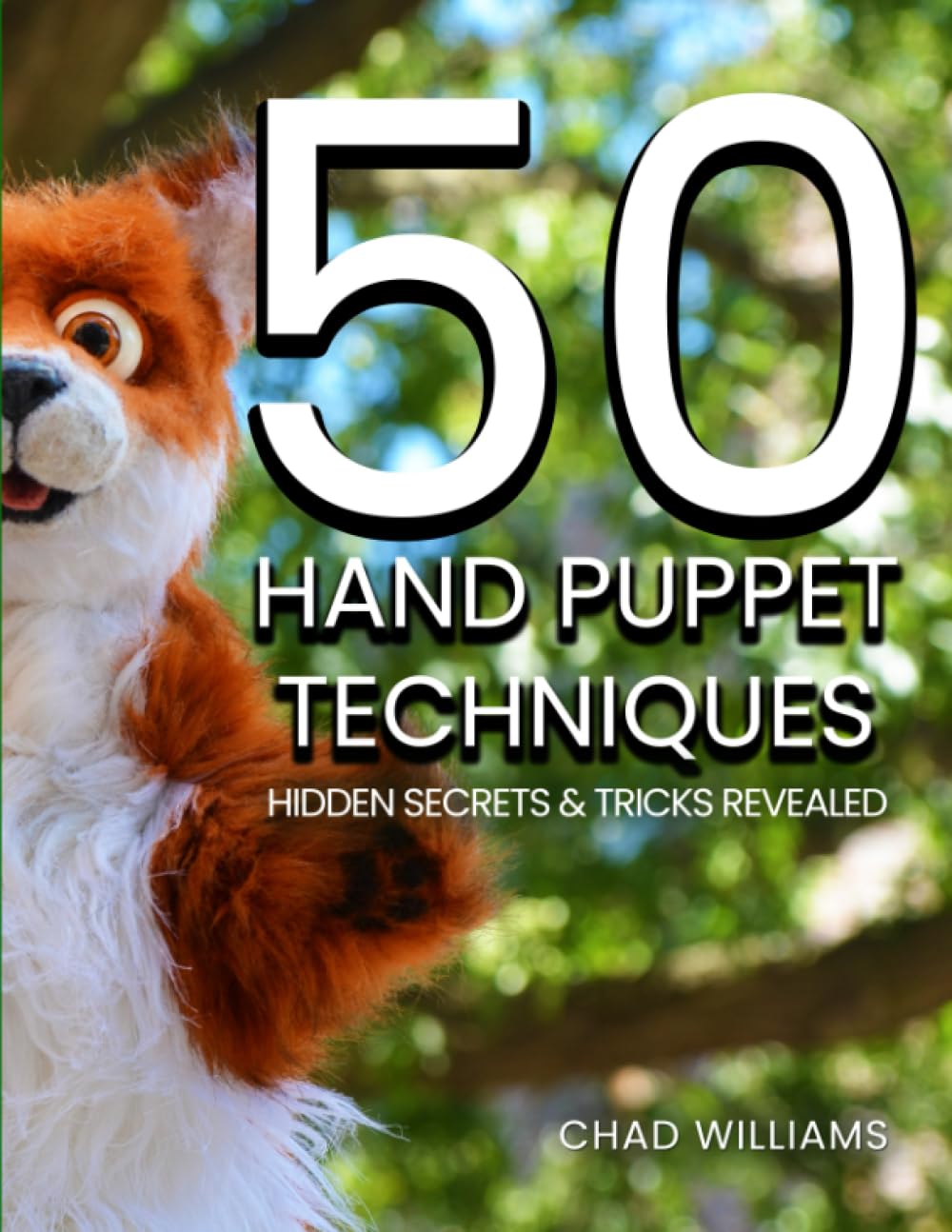 50 Hand Puppet Techniques: Hidden Secrets and Tricks Revealed,New