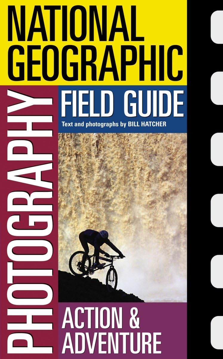 National Geographic Photography Field Guide : Action/Adventure (National Geographic Photography Field Guides),Used