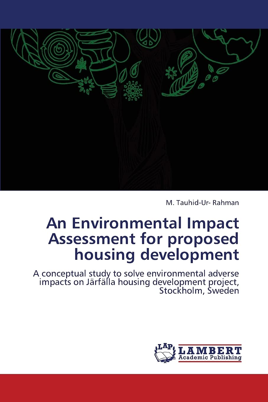 An Environmental Impact Assessment for proposed housing development: A conceptual study to solve environmental adverse impacts o,Used