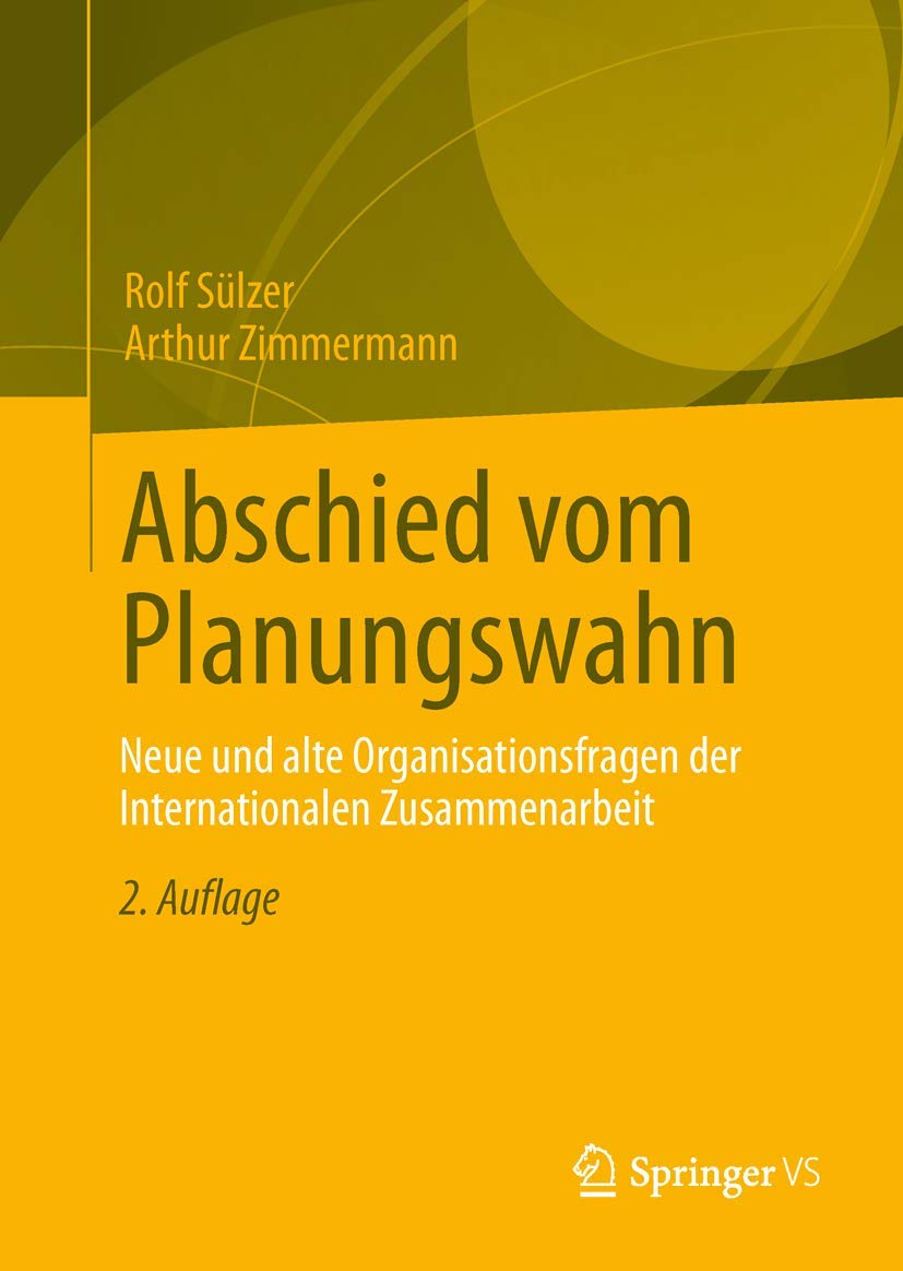 Abschied Vom Planungswahn: Neue Und Alte Organisationsfragen Der Internationalen Zusammenarbeit (German Edition),Used