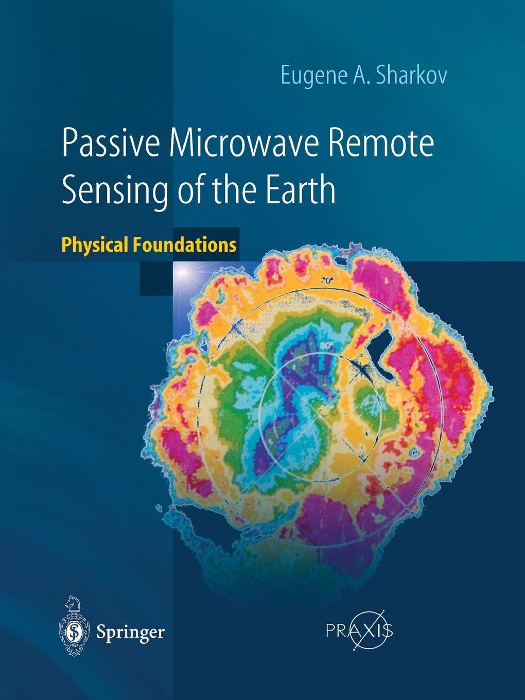 Passive Microwave Remote Sensing of the Earth: Physical Foundations (Springer Praxis Books),Used