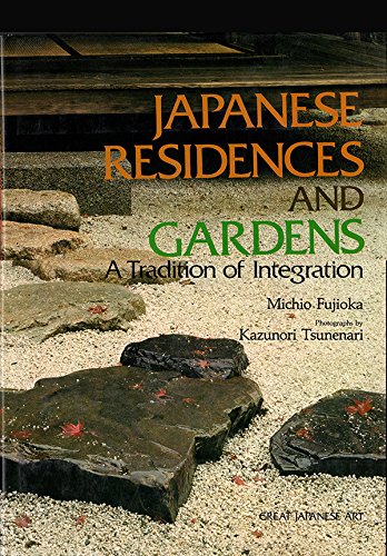 Japanese Residences and Gardens: A Tradition of Integration (Great Japanese Art),Used