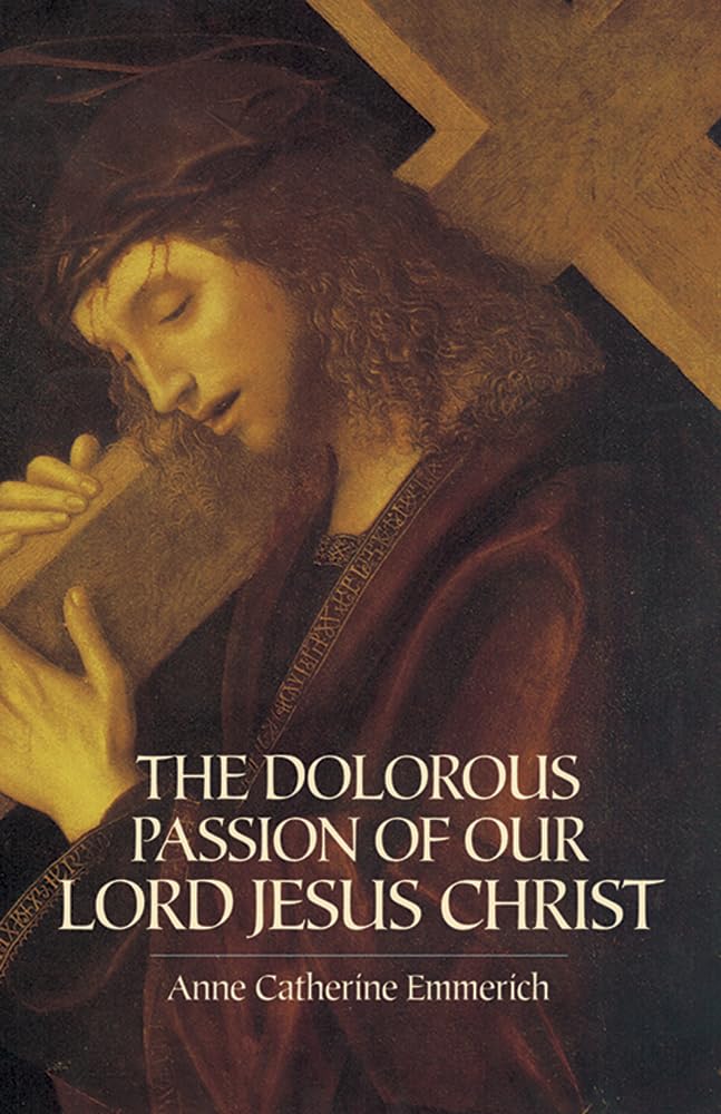 The Dolorous Passion Of Our Lord Jesus Christ