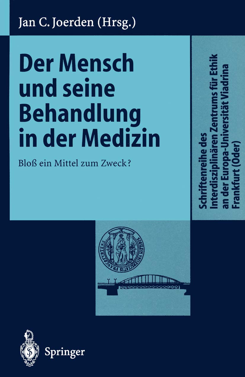 Der Mensch und seine Behandlung in der Medizin: Blo ein Mittel zum Zweck? (Schriftenreihe des Interdisziplinren Zentrums fr Ethi,Used
