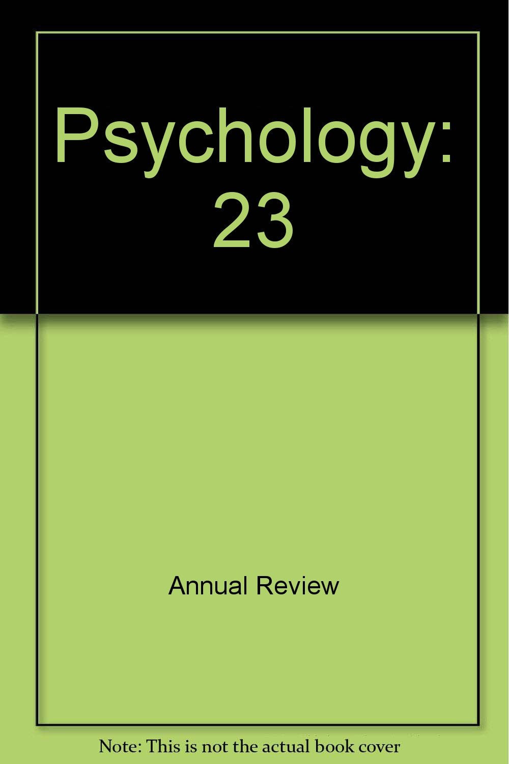 Annual Review of Psychology : Volume 23 , 1972,Used