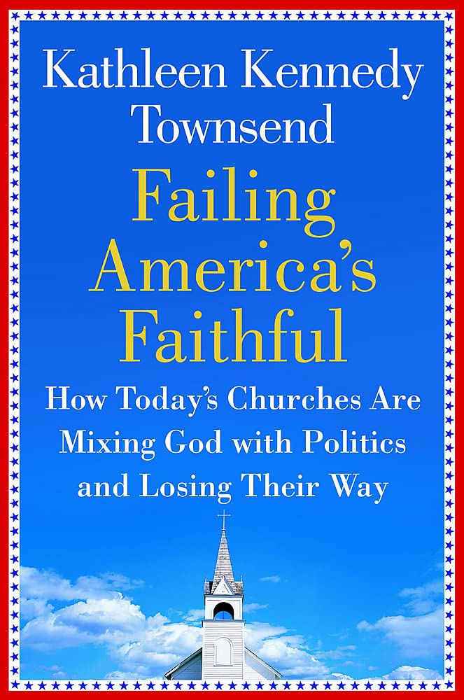 Failing America's Faithful: How Today's Churches Are Mixing God with Politics and Losing Their Way,Used